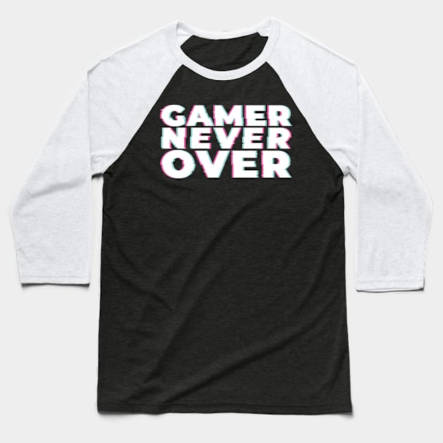 Gamer never over Baseball T-Shirt by Ferdi Everywhere